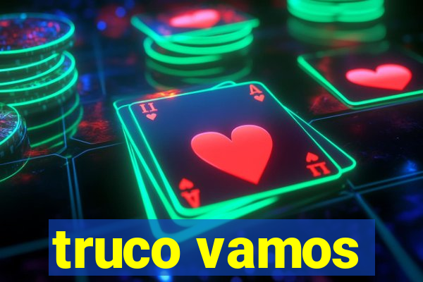 truco vamos